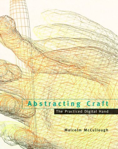 Abstracting Craft: The Practiced Digital Hand (9780262631891) by McCullough, Malcolm