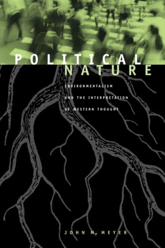 Beispielbild fr Political Nature : Environmentalism and the Interpretation of Western Thought zum Verkauf von Better World Books