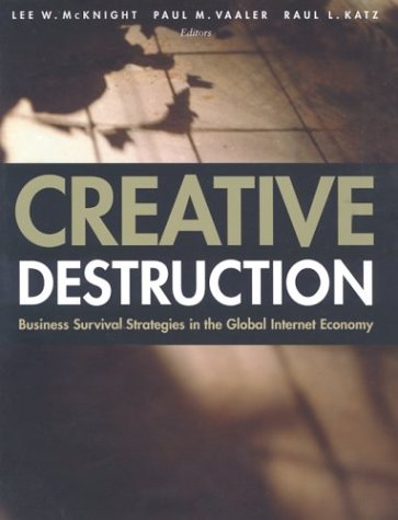 Beispielbild fr Creative Destruction : Business Survival Strategies in the Global Internet Economy zum Verkauf von Better World Books