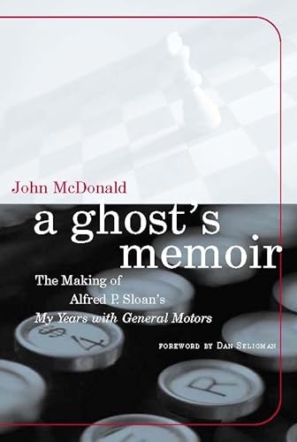 Stock image for A Ghost's Memoir: The Making of Alfred P. Sloan's My Years with General Motors for sale by ThriftBooks-Atlanta