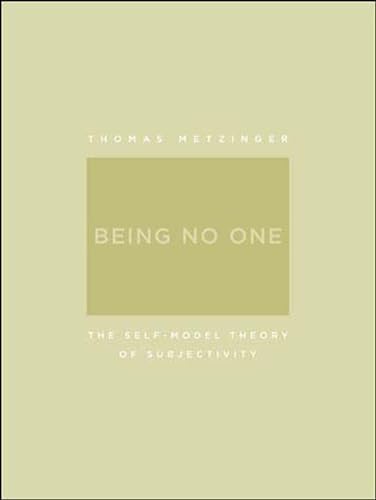 Beispielbild fr Being No One: The Self-Model Theory of Subjectivity (A Bradford Book) zum Verkauf von Monster Bookshop