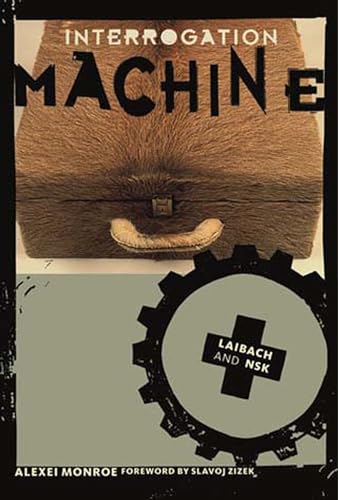 Interrogation Machine: Laibach and NSK (Short Circuits) (9780262633154) by Monroe, Alexei