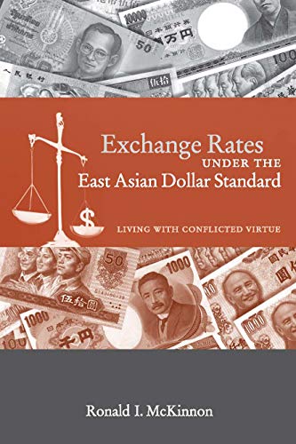 Imagen de archivo de Exchange Rates under the East Asian Dollar Standard: Living with Conflicted Virtue a la venta por Books From California