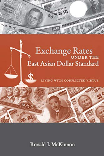 Stock image for Exchange Rates under the East Asian Dollar Standard: Living with Conflicted Virtue for sale by Books From California