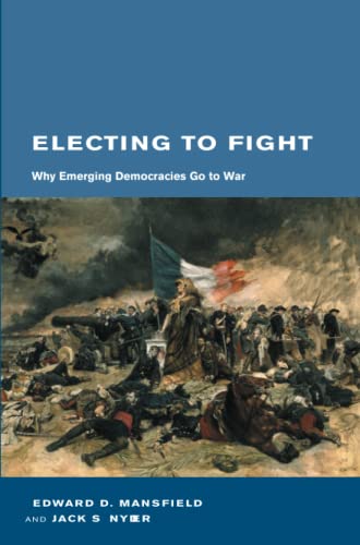 Imagen de archivo de Electing to Fight : Why Emerging Democracies Go to War a la venta por Better World Books