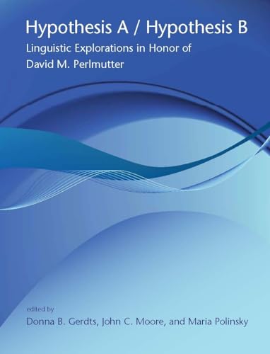 Stock image for Hypothesis A / Hypothesis B: Linguistic Explorations in Honor of David M. Perlmutter (Volume 49) (Current Studies in Linguistics (49)) for sale by Bellwetherbooks
