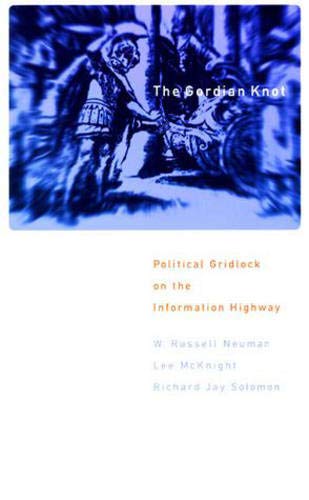 Beispielbild fr The Gordian Knot : Political Gridlock on the Information Highway zum Verkauf von Better World Books