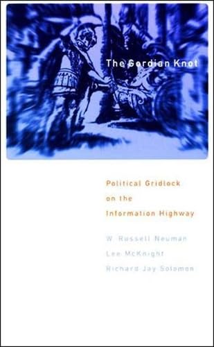 Imagen de archivo de The Gordian Knot : Political Gridlock on the Information Highway a la venta por Better World Books