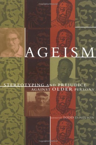 Beispielbild fr Ageism: Stereotyping and Prejudice against Older Persons (A Bradford Book) zum Verkauf von Bellwetherbooks