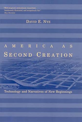 Stock image for America as Second Creation: Technology and Narratives of New Beginnings for sale by ThriftBooks-Atlanta