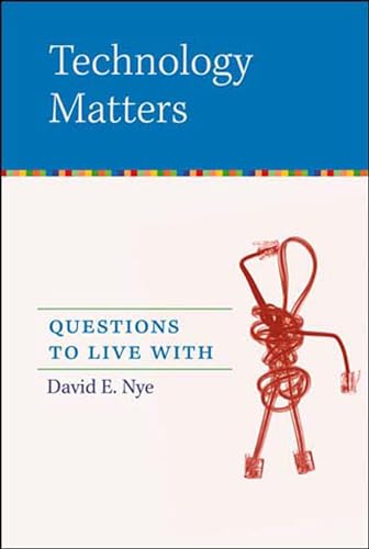 9780262640671: Technology Matters: Questions to Live With (Mit Press)