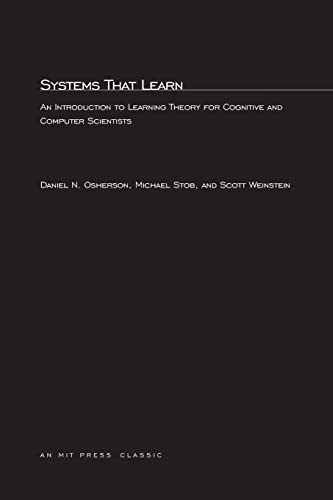 Systems That Learn: An Introduction to Learning Theory for Cognitive and Computer Scientists (Mit Press Series in Learning, Development, and Conceptual Ch) (9780262650243) by Osherson, Daniel N; Stob, Michael; Weinstein, Scott