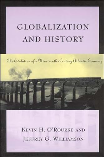 Imagen de archivo de Globalization and History : The Evolution of a Nineteenth-Century Atlantic Economy a la venta por Better World Books