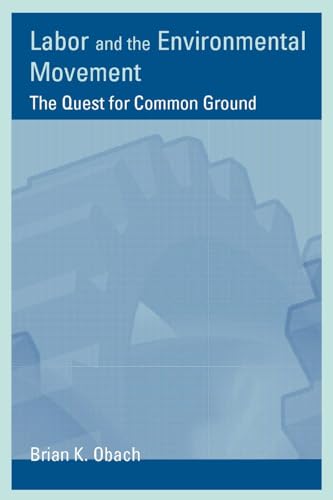 Beispielbild fr Labor and the Environmental Movement: The Quest for Common Ground (Urban and Industrial Environments) zum Verkauf von SecondSale