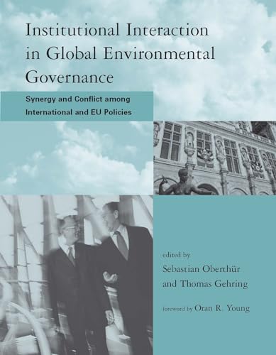 Imagen de archivo de Institutional Interaction in Global Environmental Governance: Synergy and Conflict among International and EU Policies (Global Environmental Accord: . Sustainability and Institutional Innovation) a la venta por Bellwetherbooks