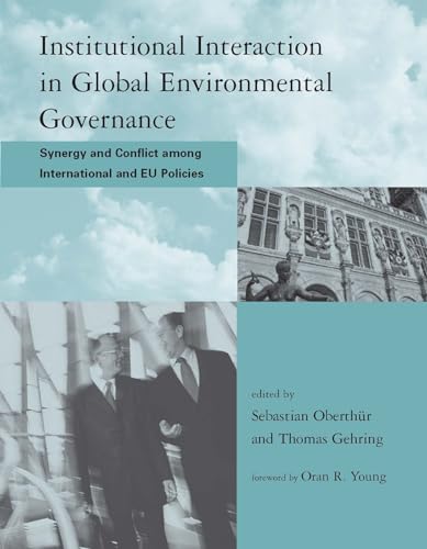 9780262651103: Institutional Interaction in Global Environmental Governance: Synergy and Conflict Among International and Eu Policies (Global Environmental Accord: ... and Institutional Innovation (Paperback))