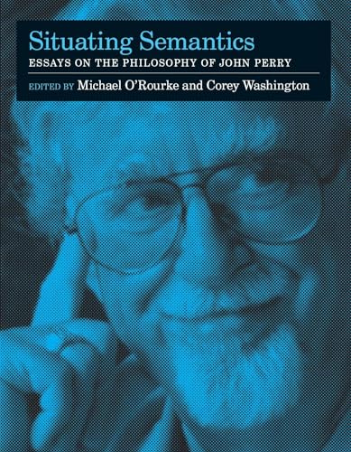 Imagen de archivo de Situating Semantics: Essays on the Philosophy of John Perry (Bradford Books) a la venta por HPB-Ruby