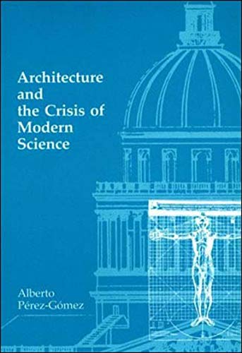 Beispielbild fr Architecture and the Crisis of Modern Science zum Verkauf von ThriftBooks-Dallas