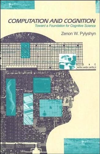 Beispielbild fr Computation and Cognition: Toward a Foundation for Cognitive Science [Paperback] Pylyshyn, Zenon W. W zum Verkauf von BennettBooksLtd