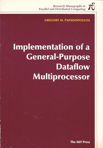Beispielbild fr Implementation of a General-Purpose Dataflow Multiprocessor (Research Monographs in Parallel and Distributed Computing) zum Verkauf von Bellwetherbooks