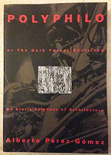 9780262660907: Polyphilo, or the Dark Forest Revisited: An Erotic Epiphany of Architecture