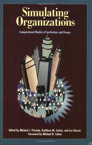 Imagen de archivo de Simulating Organizations: Computational Models of Institutions and Groups a la venta por Anybook.com