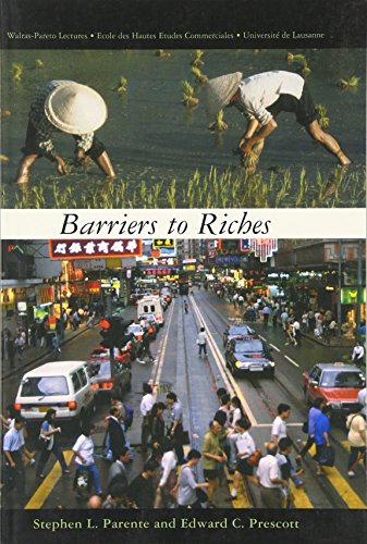 Barriers to Riches (Walras-Pareto Lectures) (Walras-Pareto Lecture Series) (9780262661300) by Parente, Stephen L.; Prescott, Edward C.