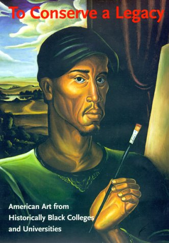 Beispielbild fr To Conserve a Legacy: American Art from Historically Black Colleges and Universities zum Verkauf von Montana Book Company