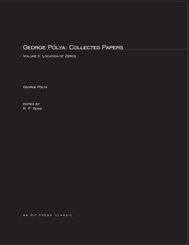 Beispielbild fr George Polya: Collected Papers, Volume 2: Location of Zeros (Mathematicians of Our Time, No. 8) zum Verkauf von Zubal-Books, Since 1961