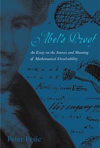 9780262661829: Abel's Proof: An Essay on the Sources and Meaning of Mathematical Unsolvability (The MIT Press)