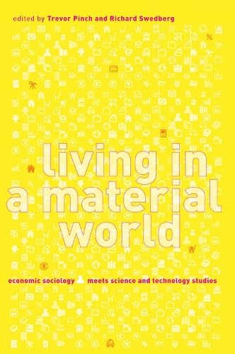 Stock image for Living in a Material World: Economic Sociology Meets Science and Technology Studies (Inside Technology) for sale by Bellwetherbooks