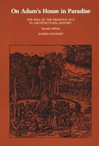 Beispielbild fr On Adam's House in Paradise: The Idea of the Primitive Hut in Architectural History zum Verkauf von Alplaus Books