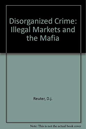 9780262680486: Disorganized Crime: Illegal Markets and the Mafia