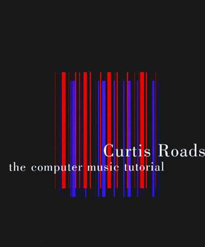 The Computer Music Tutorial (Technology) (9780262680820) by Roads, Curtis
