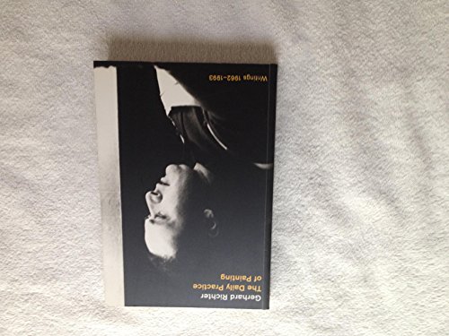 Imagen de archivo de Gerhard Richter: The Daily Practice of Painting (Writings and Interviews, 1962-1993) a la venta por Moe's Books