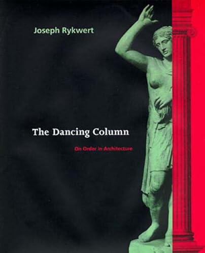 9780262681018: The Dancing Column: On Order in Architecture