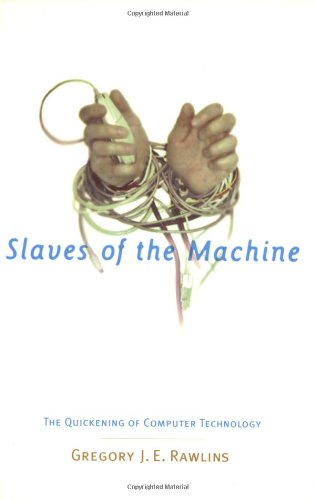 Slaves of the Machine: The Quickening of Computer