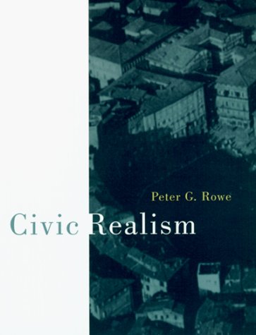 Civic Realism (Mit Press) (9780262681056) by Rowe, Peter G.