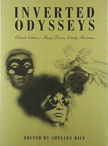 Inverted Odysseys: Claude Cahun, Maya Deren, Cindy Sherman - Rice, Shelly [Editor]; Cahun, Claude [Photographer]; Deren, Maya [Photographer]; Sherman, Cindy [Photographer]