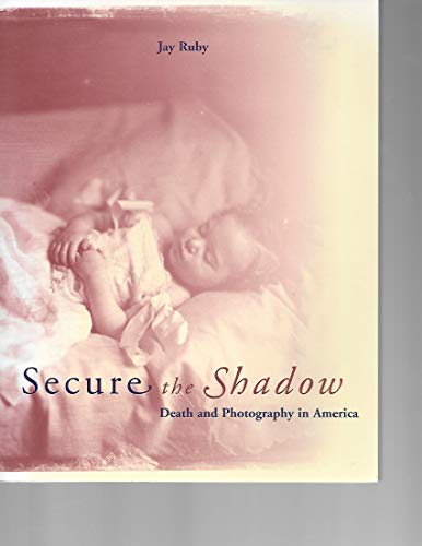 Secure the Shadow: Death and Photography in America