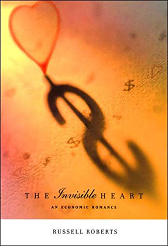 Stock image for The Invisible Heart: An Economic Romance for sale by SecondSale