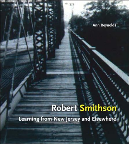 Imagen de archivo de Robert Smithson: Learning from New Jersey and Elsewhere (The MIT Press) a la venta por A Book Preserve