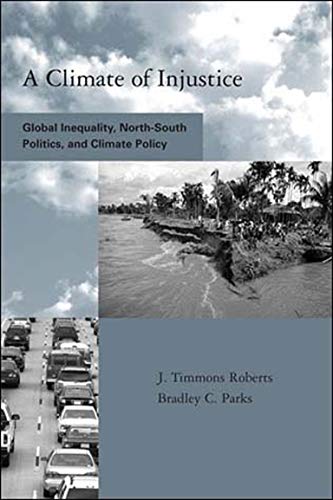 Stock image for A Climate of Injustice: Global Inequality, North-South Politics, and Climate Policy (Global Environmental Accord: Strategies for Sustainability and Institutional Innovation) for sale by SecondSale