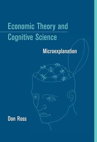 Stock image for Economic Theory and Cognitive Science: Microexplanation (Bradford Books) for sale by Ergodebooks