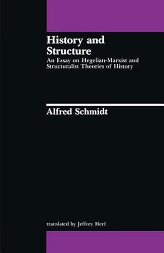 History and Structure (Studies in Contemporary German Social Thought) (9780262690836) by Schmidt, Alfred