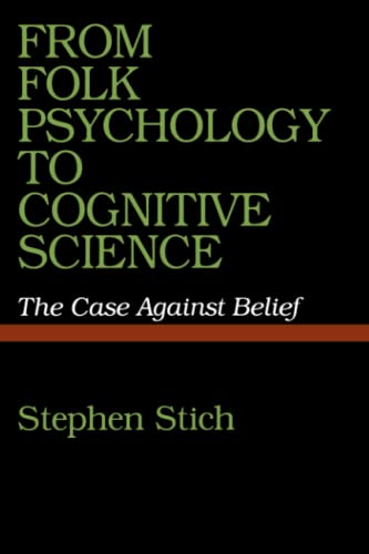 From Folk Psychology to Cognitive Science: The Case Against Belief (9780262690928) by Stich, Stephen