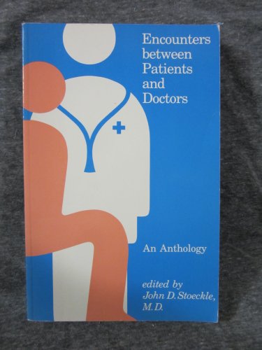 Encounters between Patients and Doctors - An Anthology MIT Press Series on the Humanistic and Soc...