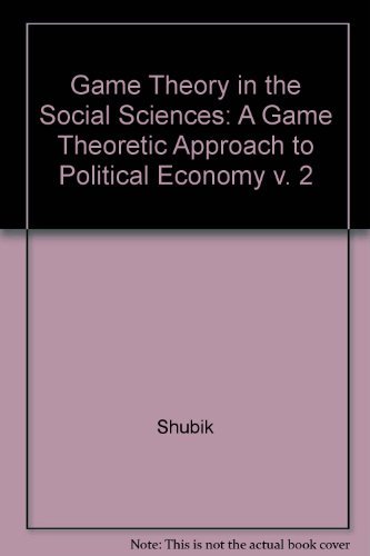 Imagen de archivo de A Game-Theoretic Approach to Political Economy Game Theory in the Social Sciences v. 2) a la venta por Great Northern Books