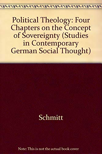 Beispielbild fr Political Theology: Four Chapters on the Concept of Sovereignty (Studies in Contemporary German Social Thought) zum Verkauf von Regent College Bookstore