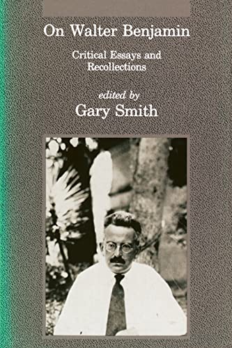 On Walter Benjamin: Critical Essays and Recollections (Studies in Contemporary German Social Thought) - Smith, Gary